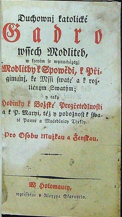 Duchownj katolické Gadro wssech Modliteb, w kterém se wynacházegj Modlitby k Spowědi, k Přigimánj, ke Mssi swaté a k rozličným Swatým; y taky Hodinky k Božské Prozřetedlnosti a k P. Maryi, též y pobožnost k swaté Panně a Mučedlnicy Thekly. Pro Osobu Mužskau a Ženskau.