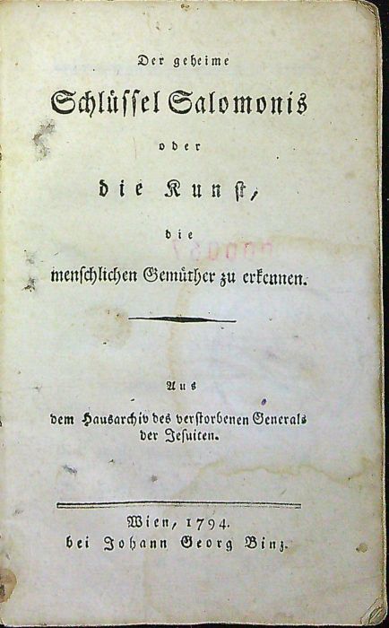 Der geheime Schlüssel Salomonis oder die Kunst, die menschlichen Gemüther zu erkennen. Aus dem Hausarchiv des verstorbenen Generals der Jesuiten.