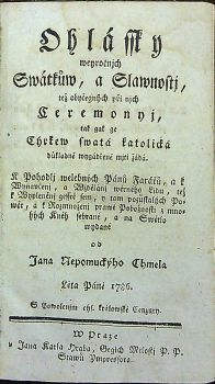 Ohlássky weyročnjch Swátkůw, a Slawnosti, tež obyčegnych při nich Ceremonyi, tak gak ge Cýrkew swatá katolická důkladně wygádřené mjti žádá.....