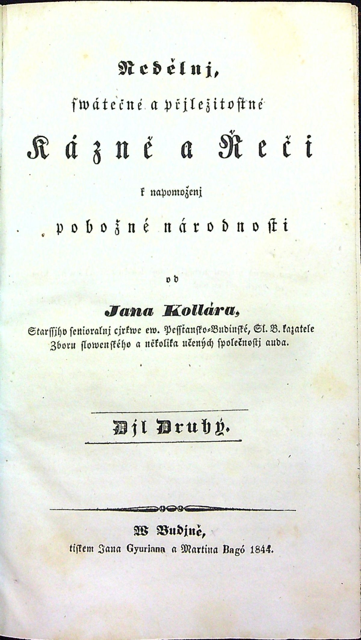 Nedělnj, swátečné a přjležitostné Kázně a Řeči k napomoženj pobožné národnosti ... Djl Druhý.