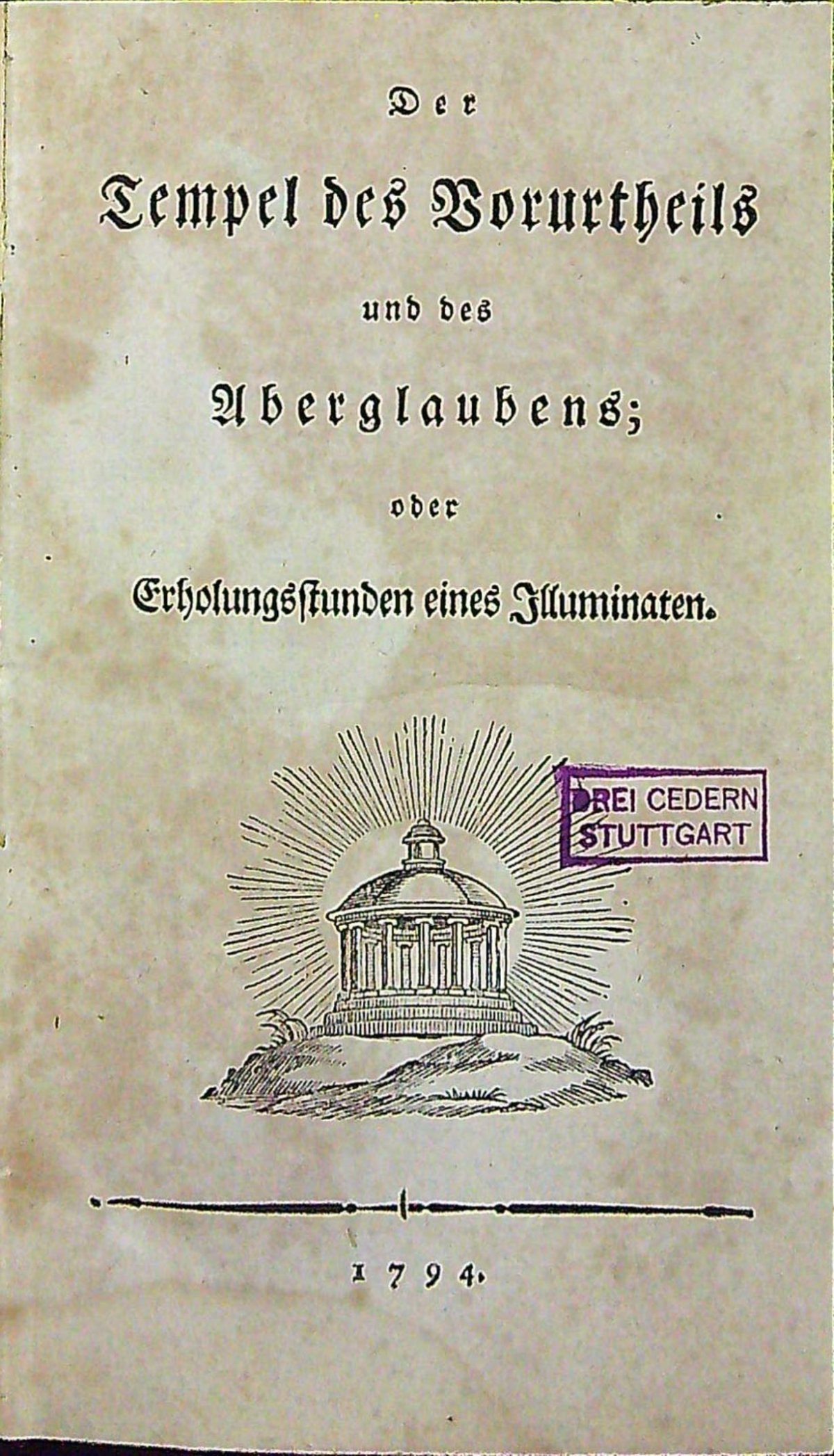 Der Tempel des Vorurtheils und des Aberglaubens; oder Erholungsstunden eines Illuminaten.