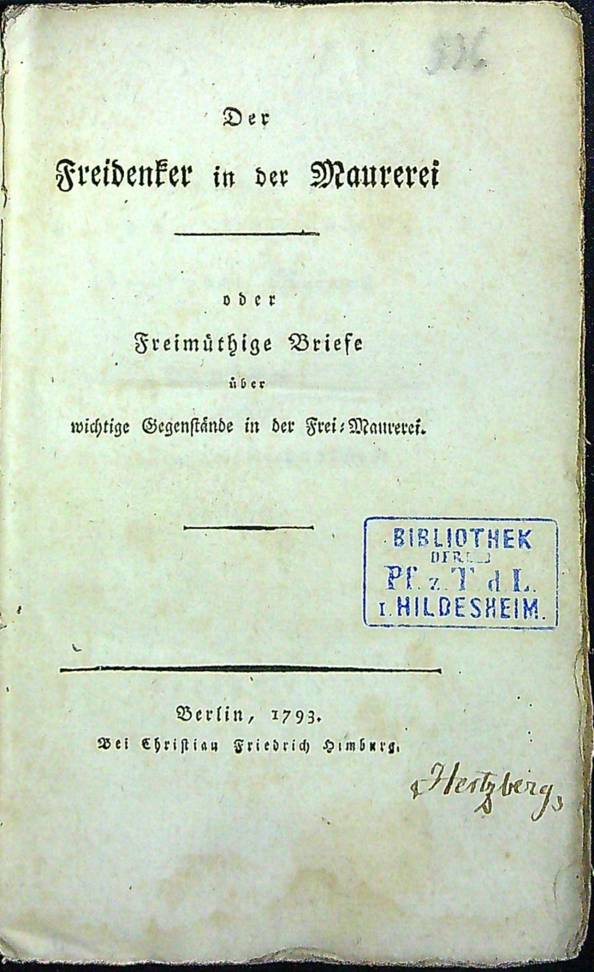 Der Freidenker in der Maurerei oder Freimüthige Briefe über wichtige Gegenstände in der Frei=Maurerei.