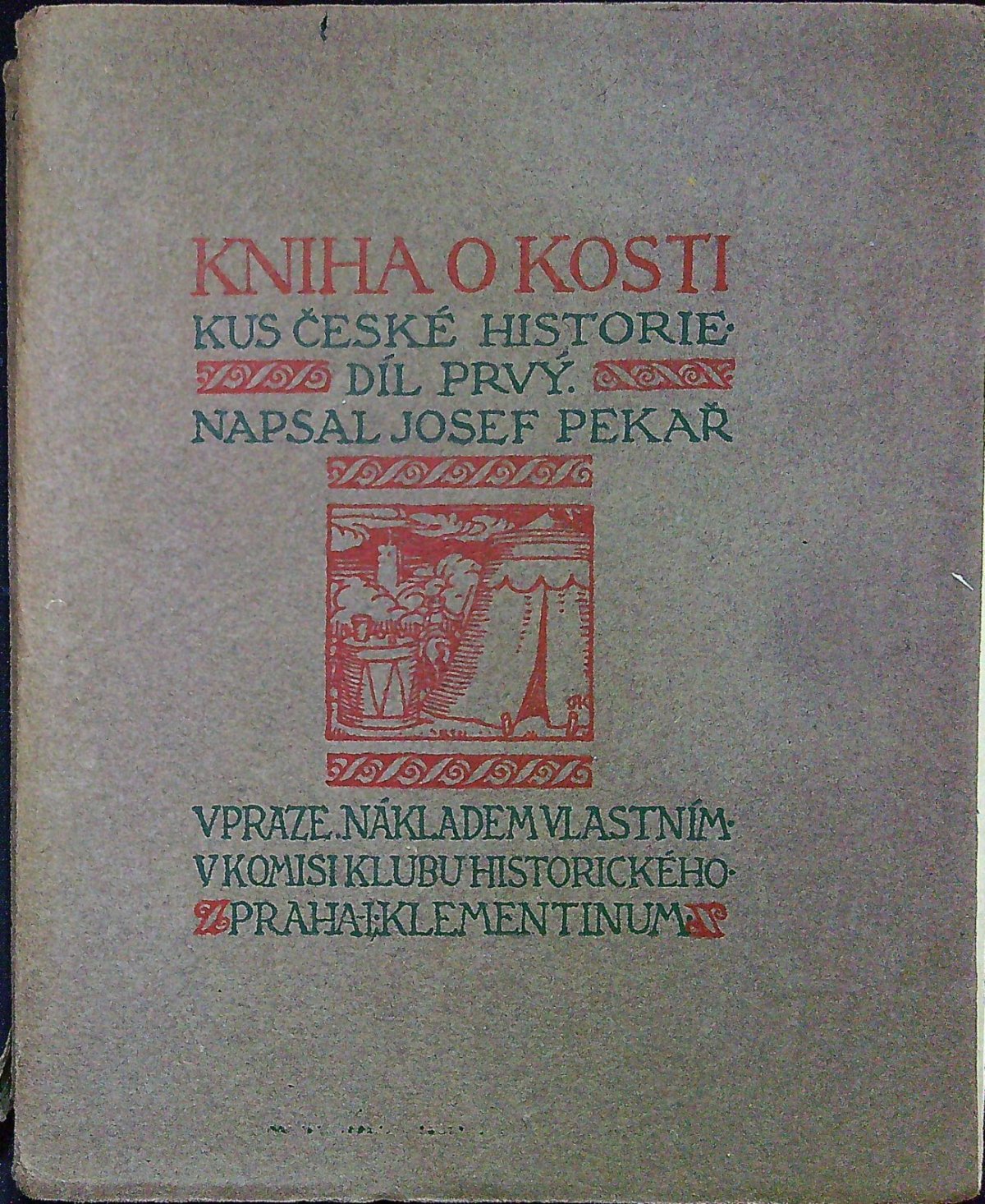 Kniha o Kosti. Kus české historie. Díl I. a II.