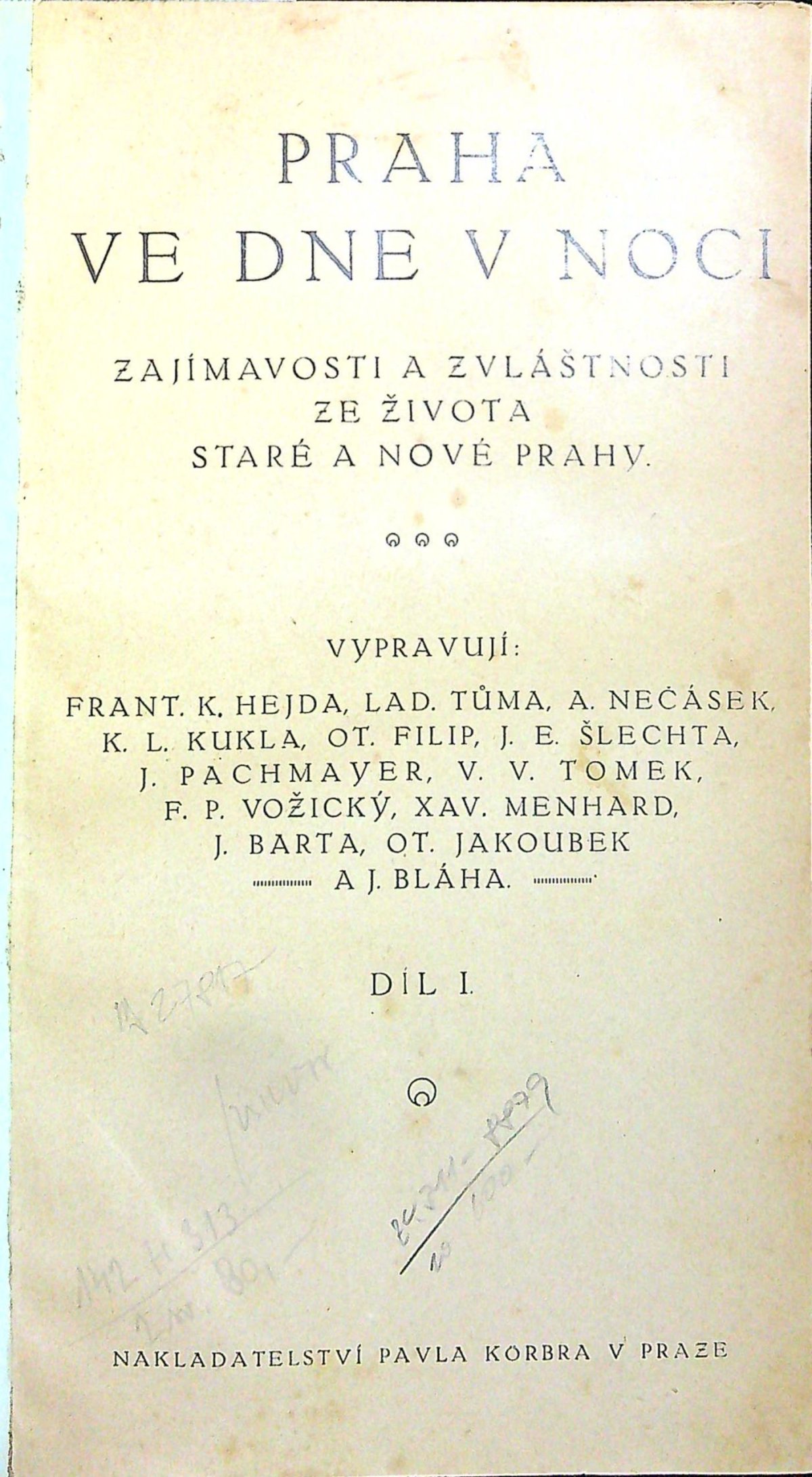 Praha ve dne v noci. Zajímavosti a zvláštnosti ze života staré i nové Prahy.
