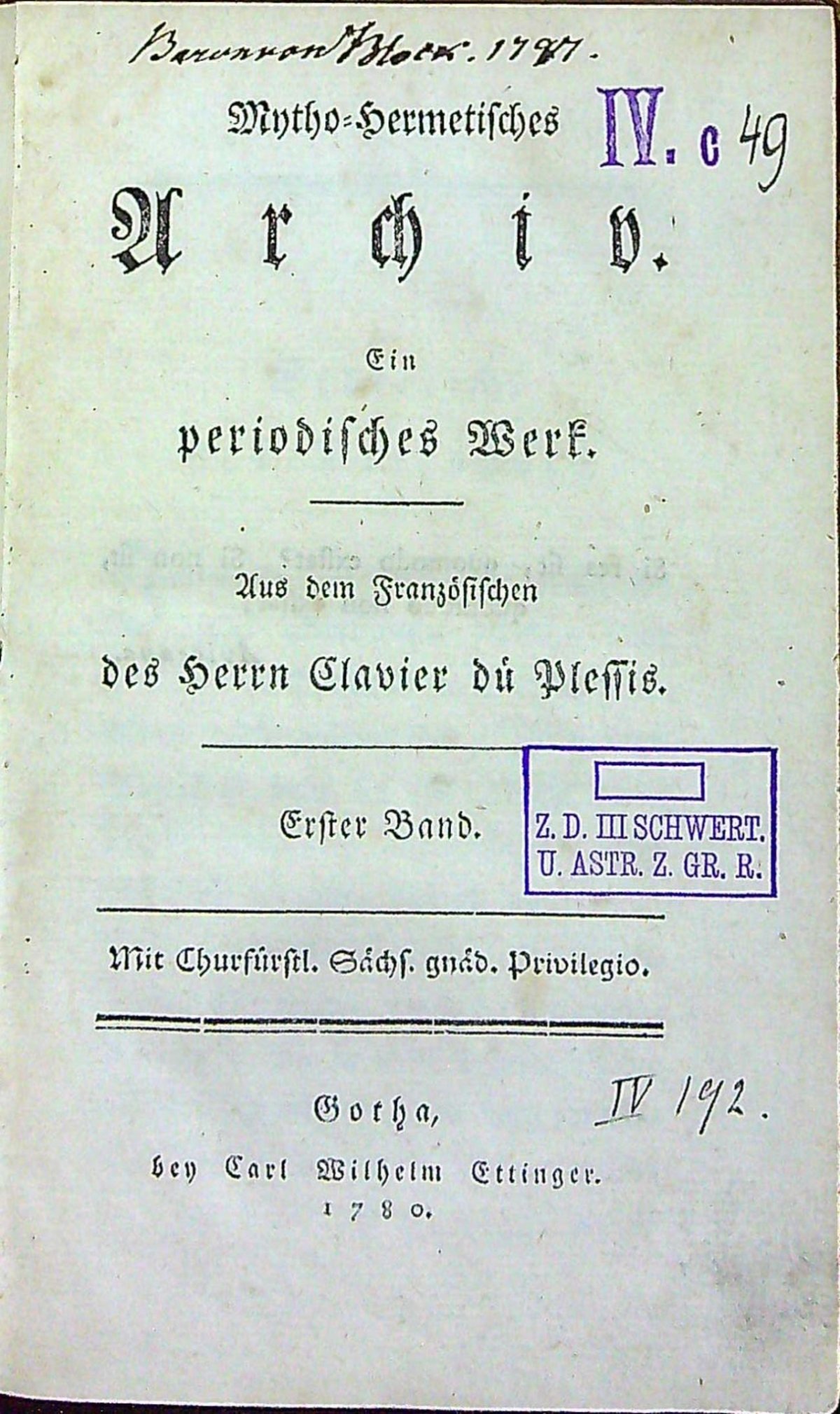 Mytho=Hermetisches Archiv. Ein periodisches Werk. Aus dem Französischen des Herrn Clavier du Plessis. Erster Band - I.+II. Theil; Erster Band (více nevyšlo).