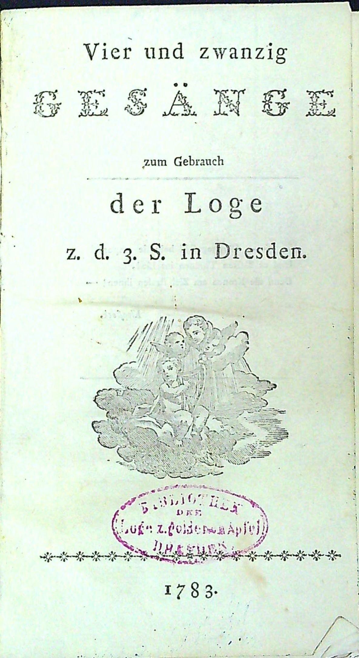 Vier und zwanzig GESÄNGE zum Gebrauch der Loge z. d. . S. in Dresden.