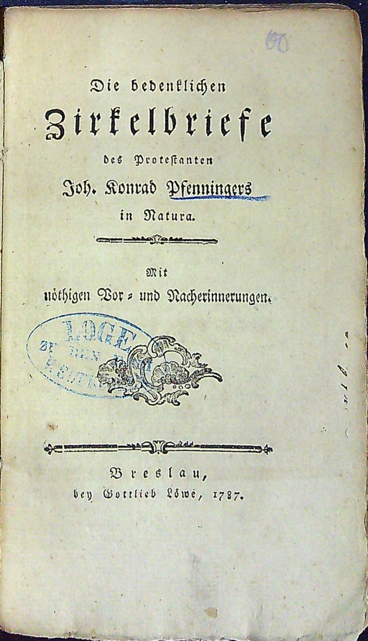 Die bedenklichen Zirkelbriefe des Protestanten Joh. Konrad Pfenningers in Natura. Mit nöthigen Vor= bund Nacherinnerungen.
