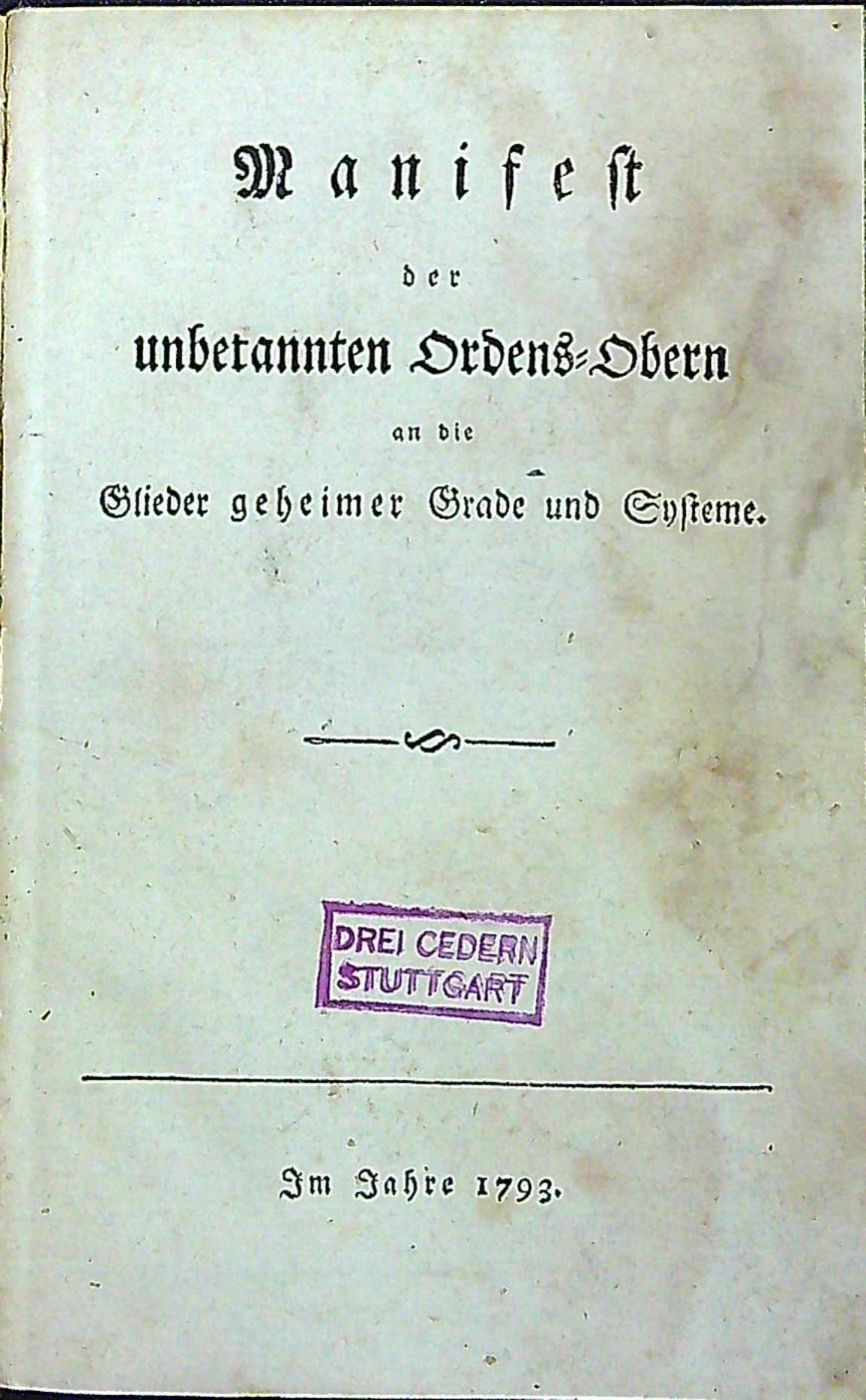 Manifest der unbekannten Ordens=Oberen an die Glieder geheimer Grade und Systeme.