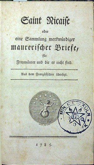 Saint Nicaise oder eine Sammlung merkwürdiger maurerischer Briefe, für Freymäurer und die es nicht sind.