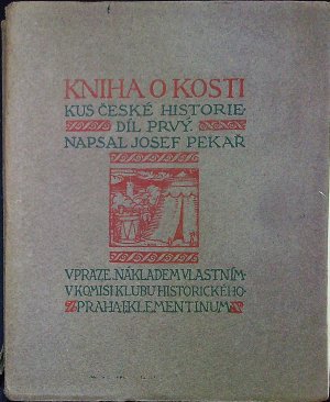 Kniha o Kosti. Kus české historie. Díl I. a II.