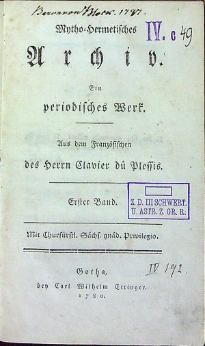 Mytho=Hermetisches Archiv. Ein periodisches Werk. Aus dem Französischen des Herrn Clavier du Plessis. Erster Band - I.+II. Theil; Erster Band (více nevyšlo).