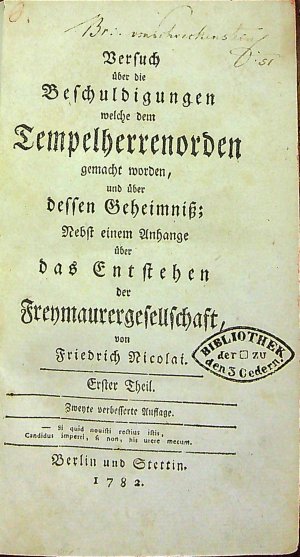 Versuch über die Beschuldigungen welche dem Tempelherrenorden gemacht worden, und über dessen Geheimniss; Nebst einem Anhange über das Entstehen der Freymaurergesellschaft, von ....