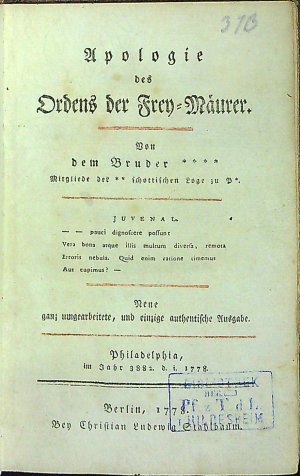 Apologie des Ordens der Frey=Mäurer. Von dem Bruder °°°° Mitgliede der °° schottischen Loge zu P °. Neue ganz umgearbeitete, und einzige authentische Ausgabe.