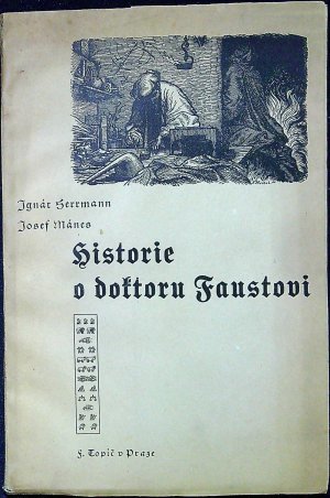 Historie o doktoru Faustovi, slavném černokněžníku, čili vypsání jeho života, skutkův i přehrozného do pekelné propasti uvržení, což všechno z knihy blíže se vyrozumívá. Dle starých kronik a pamětí opakuje ...
