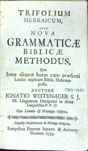 TRIFOLIUM HEBRAICUM, SIVE NOVA GRAMMATICAE BIBLICAE METHODUS, Qua Intra aliquot horas com praesenti Lexico explicate Biblia Hebraica possis.