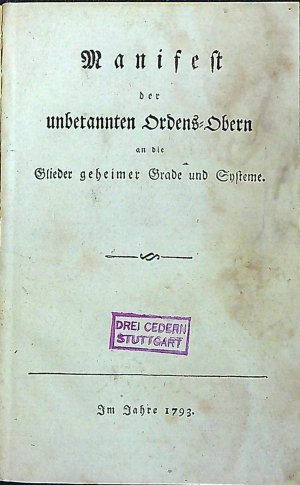 Manifest der unbekannten Ordens=Oberen an die Glieder geheimer Grade und Systeme.