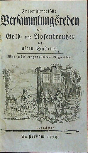 Freymäurerische Versammlungsreden der Gold= und Rosenkreutzer des alten Systems. Mit zwölf eingedruckten Vignetten.