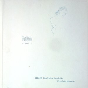 Dopisy Vladimíra Boudníka Mikuláši Medkovi.